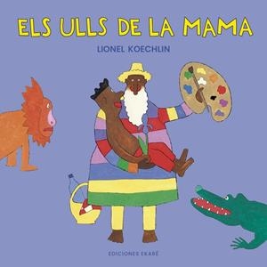 ELS ULLS DE LA MAMA | 9788412988345 | LIONEL KOECHLIN