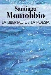 LA LIBERTAD DE LA POESIA | 9788412904833 | SANTIAGO MONTOBBIO