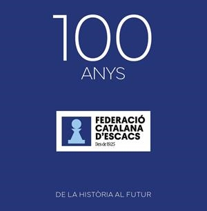 100 ANYS FEDERACIÓ CATALANA D'ESCACS | 9788418011528 | GUIXÀ, JOSEP