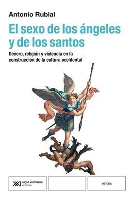 EL SEXO DE LOS ÁNGELES Y DE LOS SANTOS | 9788432321481 | RUBIAL, ANTONIO