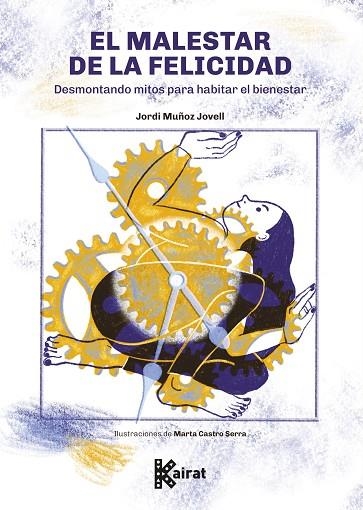 EL MALESTAR DE LA FELICIDAD. DESMONTANDO MITOS PARA HABITAR EL BIENESTAR | 9788412973839 | MUÑOZ JOVELL, JORDI