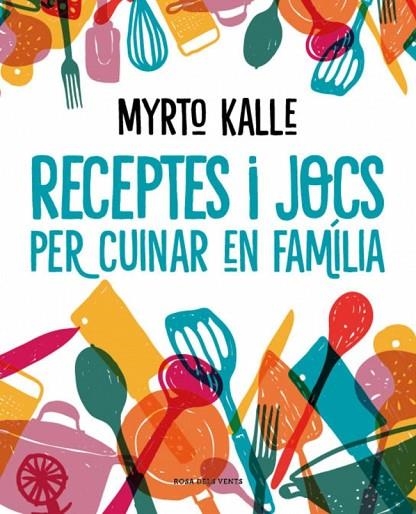 RECEPTES I JOCS PER CUINAR EN FAMÍLIA | 9788410256576 | KALLE, MYRTO