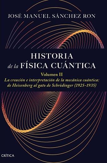 HISTORIA DE LA FÍSICA CUÁNTICA. VOLUMEN II | 9788491997795 | SÁNCHEZ RON, JOSÉ MANUEL