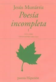 POESÍA INCOMPLETA I | 9788490022610 | MUNÁRRIZ, JESÚS
