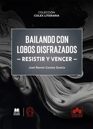 BAILANDO CON LOBOS DISFRAZADOS (RESISTIR Y VENCER) | 9791370111229 | CHAVES GARCÍA, JOSÉ RAMÓN
