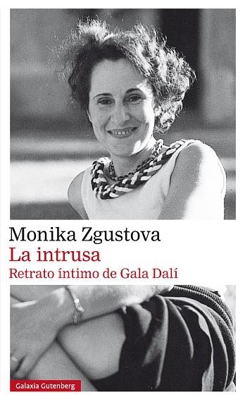 LA INTRUSA. RETRATO ÍNTIMO DE GALA DALÍ- RÚSTICA | 9788410317963 | ZGUSTOVA, MONIKA