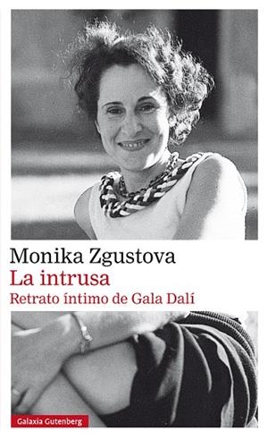 LA INTRUSA. RETRATO ÍNTIMO DE GALA DALÍ- RÚSTICA | 9788410317963 | ZGUSTOVA, MONIKA