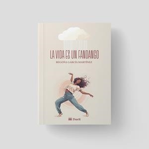 LA VIDA ES UN FANDANGO | 9788410075139 | GARCÍA MARTÍNEZ, BEGOÑA