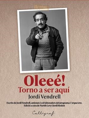OLEEÉ! TORNO A SER AQUÍ | 9788412996555 | VENDRELL CIRERA, JORDI