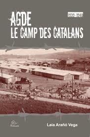 AGDE, LE CAMP DES CATALANS 1939-1940 | 9782849743386 | ARAÑÓ VEGA, LAIA