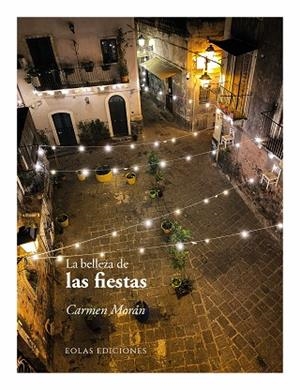 LA BELLEZA DE LAS FIESTAS | 9791387753054 | MORÁN, CARMEN
