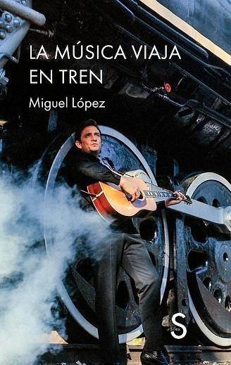 LA MÚSICA VIAJA EN TREN | 9788410267930 | LÓPEZ, MIGUEL