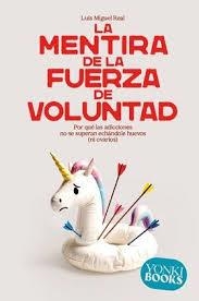 LA MENTIRA DE LA FUERZA DE VOLUNTAD | 9788412943863 | REAL, LUIS MIGUEL