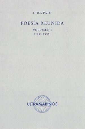 POESÍA REUNIDA VOLUMEN I (1991-1995) | 9788412816389 | PATO, CHUS