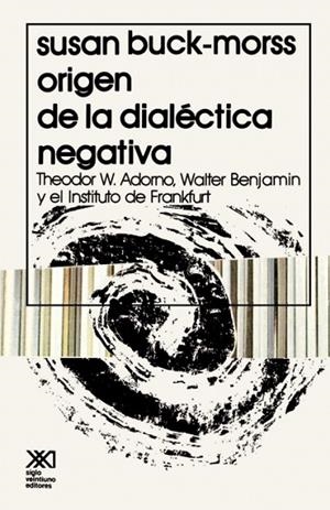 EL ORIGEN DE LA DIALECTICA NEGATIVA | 9789682310874 | BUCK-MORSS, SUSAN