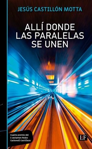 ALLÍ DONDE LAS PARALELAS SE UNEN | 9788412758689 | CASTILLÓN MOTTA, JESÚS