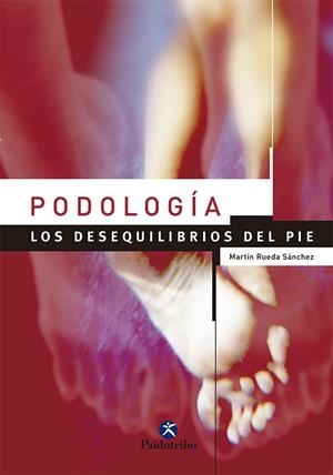 PODOLOGÍA. LOS DESEQUILIBRIOS DEL PIE *** 2A MA *** | 9788480197830 | RUEDA SÁNCHEZ, MARTÍN