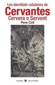 LES IDENTITATS CATALANES DE CERVANTES | 9788494941269 | COLL RIERA, PERE