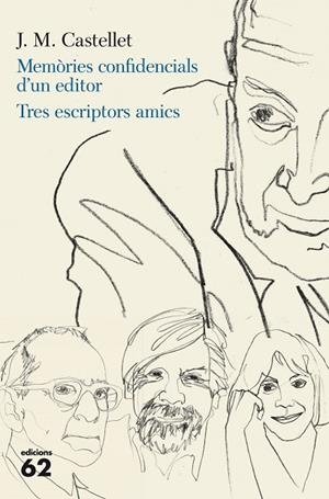 MEMÒRIES CONFIDENCIALS D'UN EDITOR. TRES ESCRIPTORS AMICS ***SEGONA MÀ*** | 9788429772920 | CASTELLET, JOSEP MARIA