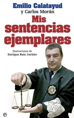 MIS SENTENCIAS EJEMPLARES | 9788490609972 | CALATAYUD PÉREZ, EMILIO/MORÁN MARTÍN, CARLOS