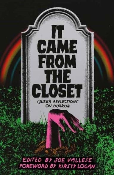 IT CAME FROM THE CLOSET : QUEER REFLECTIONS ON HORROR | 9781913393823 | KIRSTY LOGAN