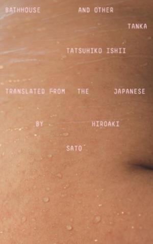 BATHHOUSE AND OTHER TANKA | 9780811231343 | ISHII, TATSUHIKO