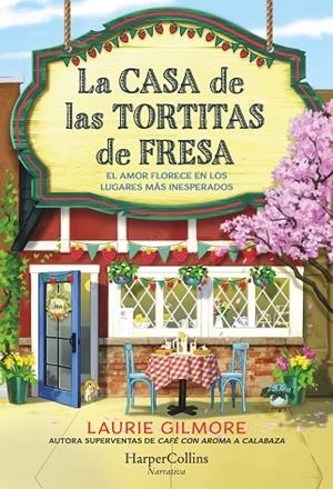 LA CASA DE LAS TORTITAS DE FRESA | 9788419809780 | GILMORE, LAURIE