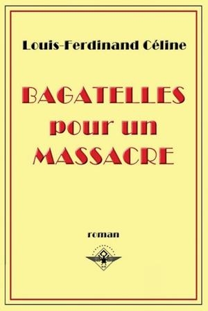 BAGATELLES POUR UN MASSACRE | 9781648580390 | LOUIS-FERDINAND CELINE