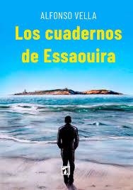LOS CUADERNOS DE ESSAOUIRA | 9788417986988 | VELLA RAMÍREZ, ALFONSO