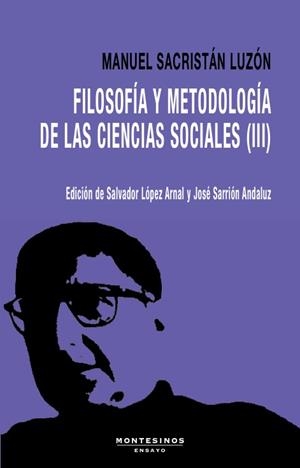FILOSOFÍA Y METODOLOGÍA DE LAS CIENCIAS SOCIALES III | 9788410328976 | SACRISTÁN LUZÓN, MANUEL/SARRIÓN ANDALUZ, JOSÉ