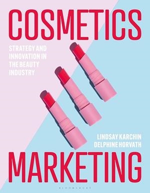COSMETICS MARKETING | 9781350299436 | LINDSAY KARCHIN, DELPHINE HORVATH