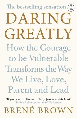 DARIING GREATLY: HOW THE COURAGE TO BE VULNERABLE | 9780241257401 | BROWN, BRENE