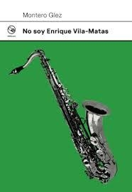 NO SOY ENRIQUE VILA-MATAS | 9788412852530 | GLEZ, MONTERO