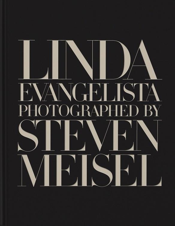 LINDA EVANGELISTA PHOTOGRAPHED BY STEVEN MEISEL | 9781838667030 | EVANGELISTA, LINDA / MEISEL, STEVEN / NORWICH, WILLIAM