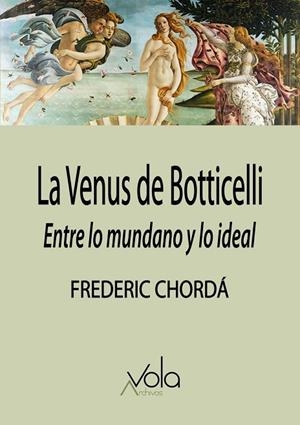LA VENUS DE BOTTICELLI: ENTRE LO MUNDANO Y LO IDEAL | 9788412981971 | CHORDÁ, FREDERIC