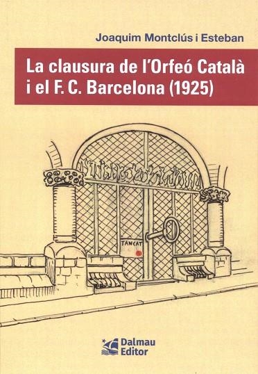LA CLAUSURA DE L´ORFEO CATALA I EL F.C. BARCELONA | 9788423209163 | MONTCLUS I ESTEBAN, JOAQUIM