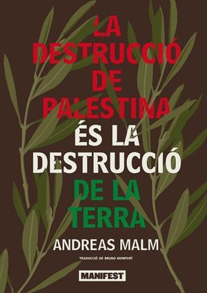 DESTRUCCION DE PALESTINA ES LA DESTRUCCION DE LA TIERRA | 9788410344914 | MALM, ANDREAS