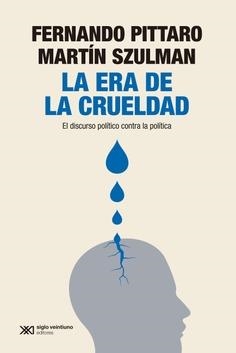 LA ERA DE LA CRUELDAD | 9788432321566 | PITTARO, FERNANDO SZULMAN, MARTÍN
