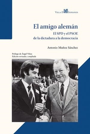 EL AMIGO ALEMÁN - EL SPD Y EL PSOE DE LA DICTADURA A LA DEMOCRACIA | 9791399010947 | MUÑOZ SÁNCHEZ, ANTONIO