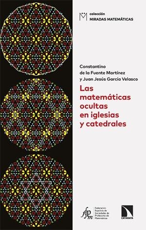 LAS MATEMÁTICAS OCULTAS EN IGLESIAS Y CATEDRALES | 9788410674158 | DE LA FUENTE MARTÍNEZ, CONSTANTINO/GARCÍA VELASCO, JUAN JESÚS