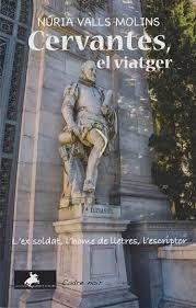 CERVANTES, EL VIATGER | 9788412957891 | VALLS MOLINS, NÚRIA