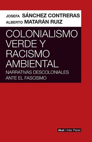 COLONIALISMO VERDE Y RACISMO AMBIENTAL | 9786078898848 | SÁNCHEZ CONTRERAS, JOSEFA MATARÁN RUIZ, ALBERTO