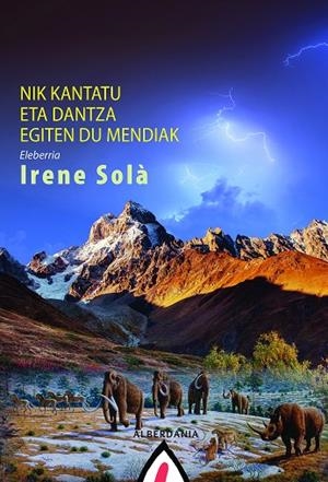 NIK KANTATU ETA DANTZA EGITEN DU MENDIAK | 9788498686265 | SOLÀ, IRENE