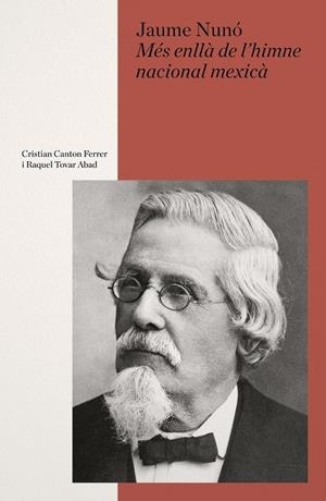 JAUME NUNÓ: MÉS ENLLÀ DE L'HIMNE NACIONAL MEXICÀ | 9788410290433 | NUNÓ, JAUME