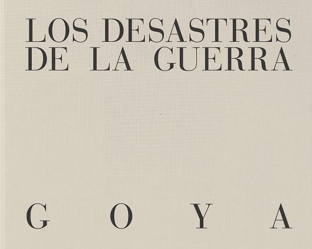 LOS DESASTRES DE LA GUERRA. | 9788410024717 | DE GOYA., FRANCISCO