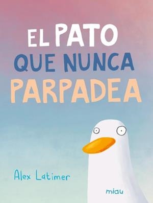 EL PATO QUE NUNCA PARPADEA | 9788410208582 | LATIMER, ALEX
