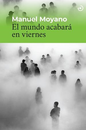 EL MUNDO ACABARÁ EN VIERNES | 9788419964380 | MOYANO, MANUEL