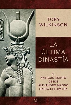 LA ÚLTIMA DINASTÍA | 9788410941427 | WILKINSON, TOBY