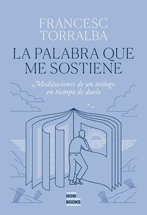 LA PALABRA QUE ME SOSTIENE | 9788416245802 | TORRALBA ROSELLÓ, FRANCESC