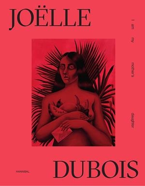 JOËLLE DUBOIS. I AM MY MOTHER?S DAUGHTER | 9789493416116 | DUBOIS, JOËLLE
